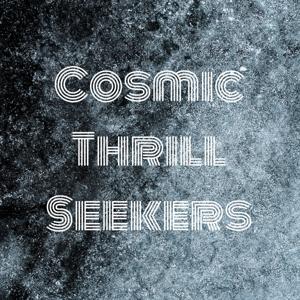 Cosmic Thrill Seekers