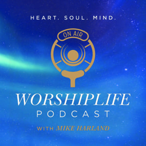 WorshipLife with Mike Harland