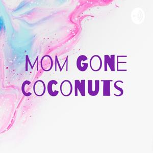 Mom Gone Coconuts