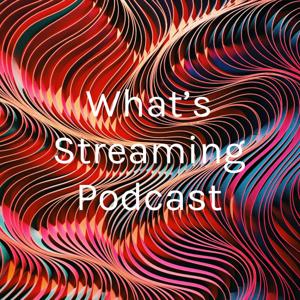 What's Streaming Podcast