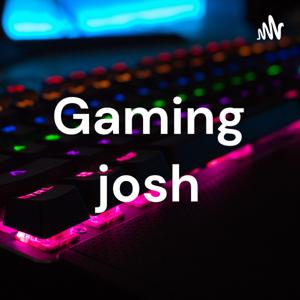 Gaming josh