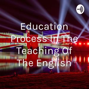 Education Process In The Teaching Of The English