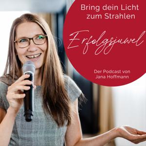 Erfolgsjuwel - Der Podcast für deine innere Stärke, deine Powerstimme und deinen beruflichen Erfolg.