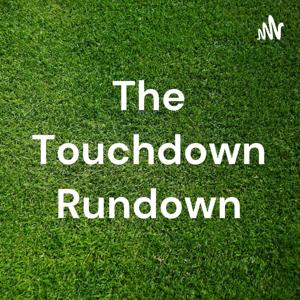 The Touchdown Rundown