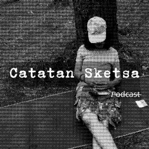 Catatan Sketsa P̶o̶d̶c̶a̶s̶t̶