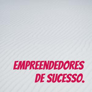 Empreendedores de Sucesso.