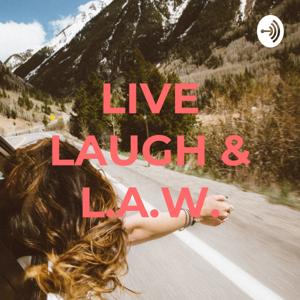 LIVE LAUGH & L.A.W.