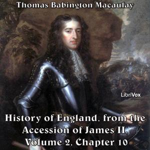 History of England, from the Accession of James II - (Volume 2, Chapter 10), The by Thomas Babington Macaulay (1800 - 1859)