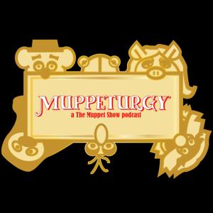 Muppeturgy: A "The Muppet Show" Rewatch Podcast by Muppeturgy