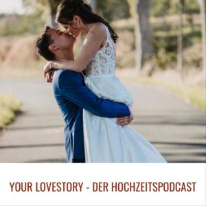 Your Lovestory - Der Hochzeitspodcast