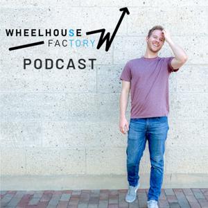 Wheelhouse Factory Podcast