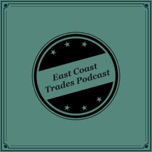 East Coast Trades Podcast