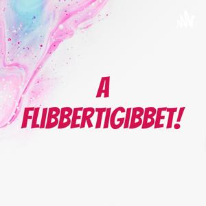 A Flibbertigibbet!🦋