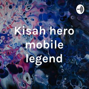 Kisah hero mobile legend