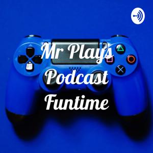 Mr Plays Podcast Funtime