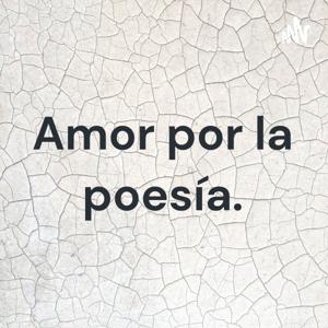 Amor por la poesía.