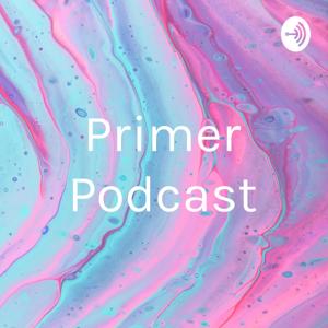 Primer Podcast