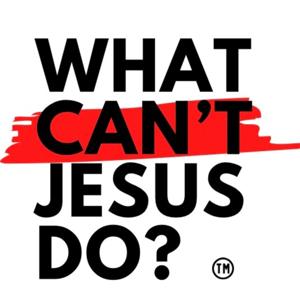 What can’t Jesus do?