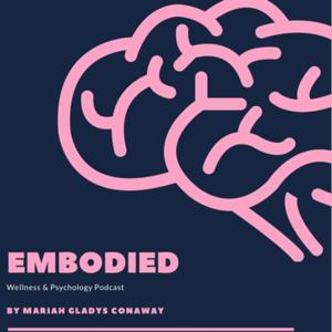 EMBODIED: Wellness & Psychology Podcast