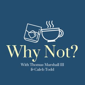 Why Not? A Podcast