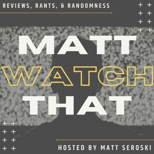 Matt Watch That Podcast