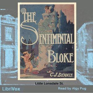 Songs of a Sentimental Bloke, The by C. J. Dennis (1876 - 1938)