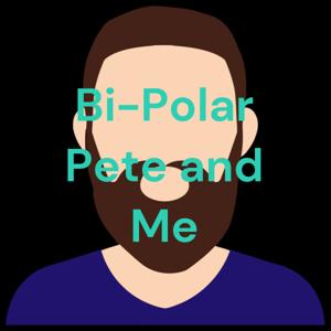 Bi-Polar Pete and Me