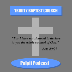 The Trinity Pulpit Podcast