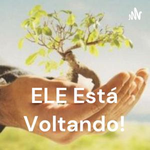 ELE Está Voltando!