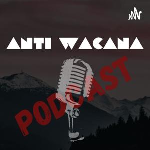 ANTI WACANA PODCAST