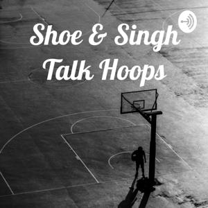 Shoe & Singh Talk Hoops