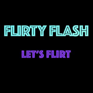 FLIRTY FLASH