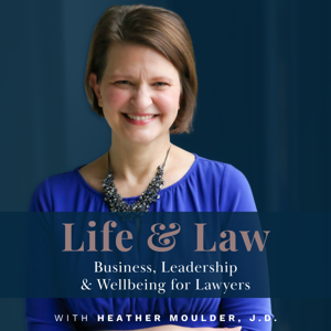 Life & Law: Business, Leadership & Wellbeing for Lawyers