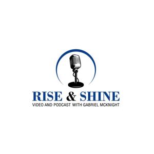 Rise & Shine Video & Podcast