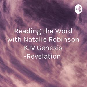 Reading the “Word” with Natalie Robinson KJV Genesis -Revelation