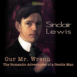 Our Mr. Wrenn, the Romantic Adventures of a Gentle Man by Sinclair Lewis (1885 - 1951)
