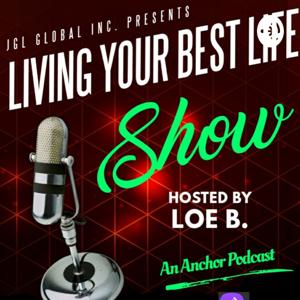 Living Your Best Life With Loe B