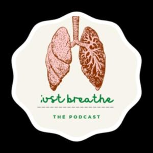 ;ust breathe the podcast.