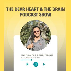 The Dear Heart and the Brain Podcast Show