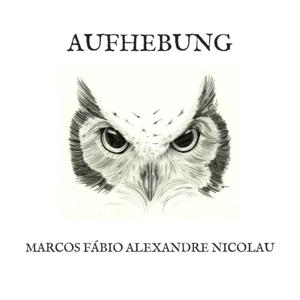 AUFHEBUNG - Marcos Fábio Alexandre Nicolau