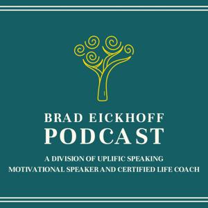 Brad Eickhoff, Motivational Speaker and Certified Life Coach