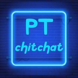 PT chitchat