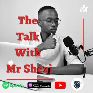 The Talk With Mr Shezi