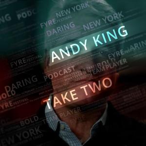 Take Two with Andy King