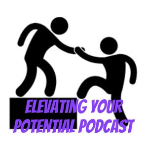 Elevating Your Potential Podcast