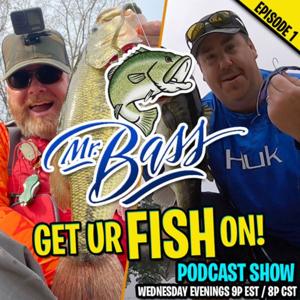 Mr Bass & Get UR Fish On! Podcast