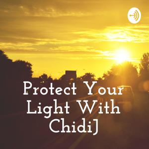 Protect Your Light With ChidiJ