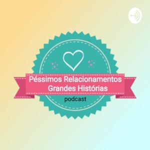 Péssimos Relacionamentos Grandes Histórias