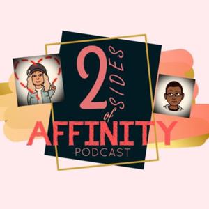 2 Sides Of Affinity Podcast