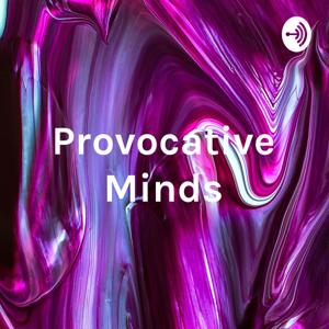 Provocative Minds: The Conversation